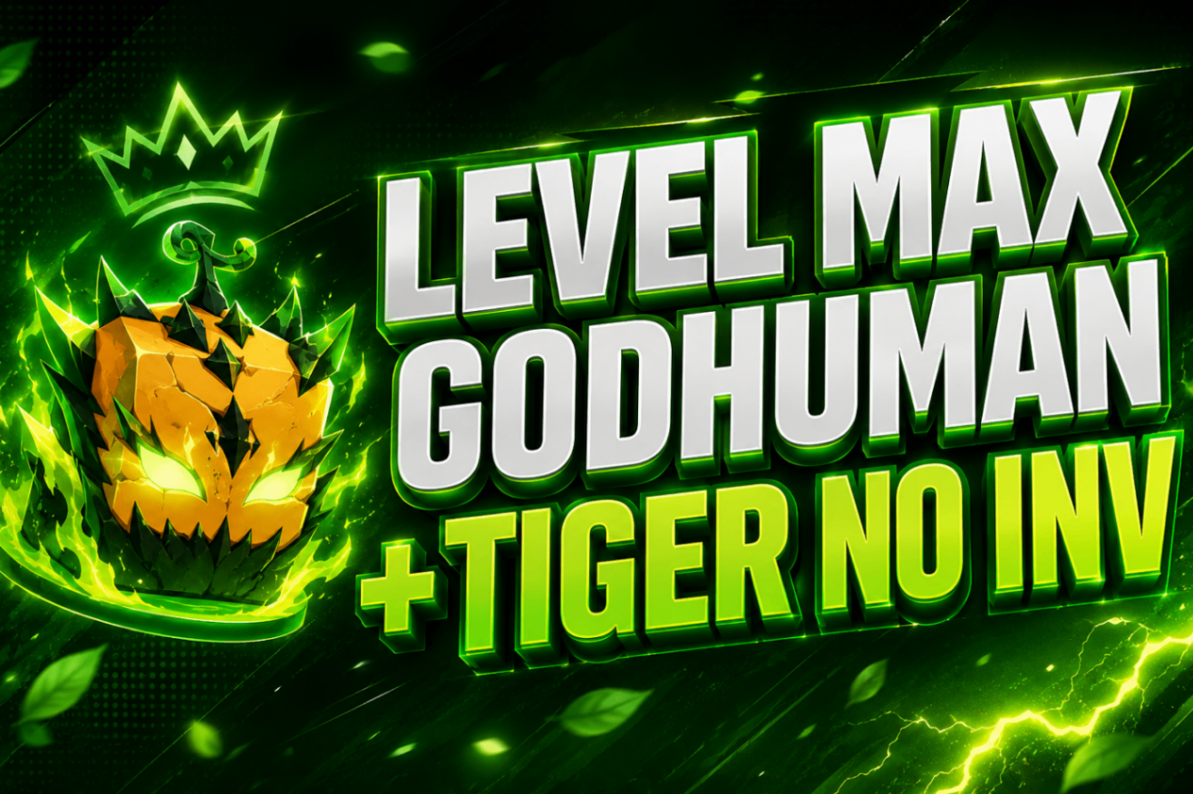Level Max + God Human + 1 Tiger no baú
